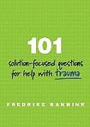 Kartonierter Einband 101 Solution-Focused Questions for Help with Trauma von Fredrike Bannink