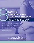 E-Book (epub) 8 Keys to Recovery from an Eating Disorder Workbook von Carolyn Costin, Gwen Schubert Grabb