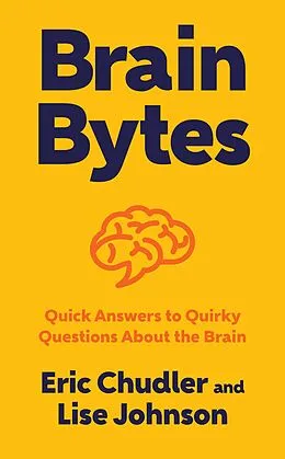E-Book (epub) Brain Bytes: Quick Answers to Quirky Questions About the Brain von Eric Chudler, Lise A. Johnson