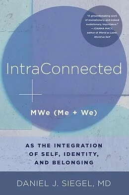 E-Book (epub) IntraConnected: MWe (Me + We) as the Integration of Self, Identity, and Belonging von Daniel J. Siegel