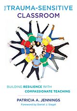 eBook (epub) The Trauma-Sensitive Classroom: Building Resilience with Compassionate Teaching de Patricia A. Jennings