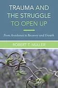 E-Book (epub) Trauma and the Struggle to Open Up von Robert T. Muller
