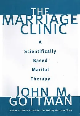 E-Book (epub) The Marriage Clinic: A Scientifically Based Marital Therapy von John M. Gottman