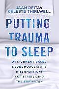 Couverture cartonnée Putting Trauma to Sleep de Jaan Reitav, Celeste Thirlwell