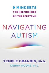 eBook (epub) Navigating Autism: 9 Mindsets For Helping Kids on the Spectrum de Temple Grandin, Debra Moore