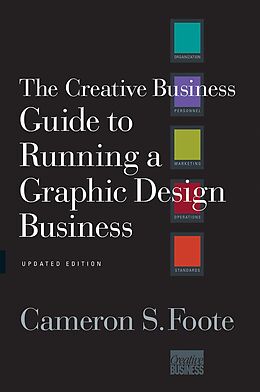 E-Book (epub) The Creative Business Guide to Running a Graphic Design Business (Updated Edition) von Cameron S. Foote