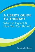 E-Book (epub) A User's Guide to Therapy von Tamara L. Kaiser