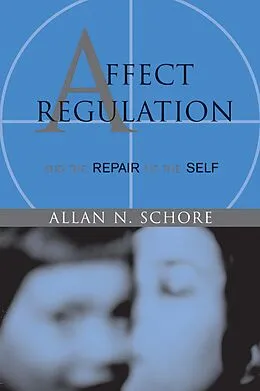 E-Book (epub) Affect Regulation and the Repair of the Self von Allan Schore