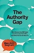 Livre Relié The Authority Gap: Why Women Are Still Taken Less Seriously Than Men, and What We Can Do about It de Mary Ann Sieghart