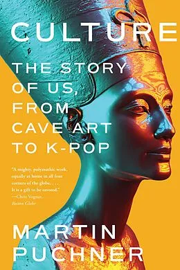 E-Book (epub) Culture: The Story of Us, From Cave Art to K-Pop von Martin Puchner