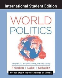  World Politics de Jeffry A. (Harvard University) Frieden, David A. (University of California, San Diego) Lake, Kenneth A. (Stanford University) Schultz