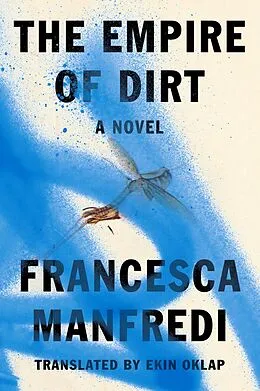 E-Book (epub) The Empire of Dirt von Francesca Manfredi