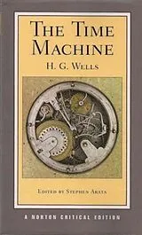 Kartonierter Einband The Time Machine - A Norton Critical Edition von H. G. Wells, Stephen Arata