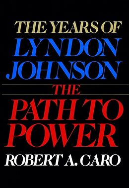 Livre Relié The Years Of Lyndon Johnson: The Path To Power de Robert A. Caro