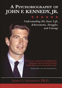E-Book (pdf) Psychobiography of John F. Kennedy, Jr. von Joseph G Ponterotto