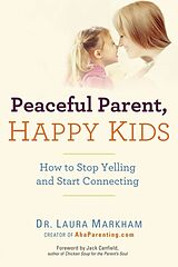 Broché Peaceful Parent, Happy Kids de Laura Markham