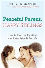 Broché Peaceful Parent, Happy Siblings de Laura Markham