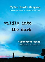 Livre Relié Wildly into the Dark de Tyler Knott Gregson