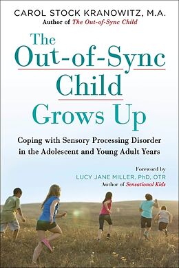 Kartonierter Einband The Out-of-Sync Child Grows Up von Carol Stock Kranowitz, Lucy Jane Miller