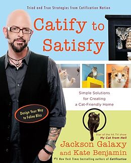 Kartonierter Einband Catify to Satisfy von Jackson Galaxy, Kate Benjamin