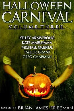 E-Book (epub) Halloween Carnival Volume 3 von Kelley Armstrong, Kate Maruyama, Michael Mcbride