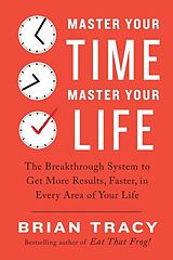 Broché Master Your Time, Master Your Life de Brian Tracy