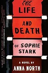 Kartonierter Einband The Life and Death of Sophie Stark von Anna North