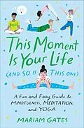 E-Book (epub) This Moment Is Your Life (and So Is This One) von Mariam Gates