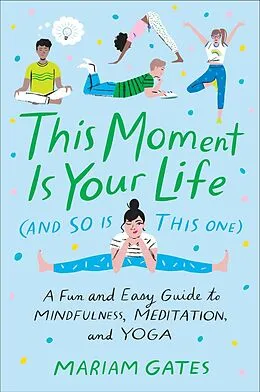 E-Book (epub) This Moment Is Your Life (and So Is This One) von Mariam Gates