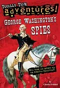 E-Book (epub) George Washington's Spies (Totally True Adventures) von Claudia Friddell