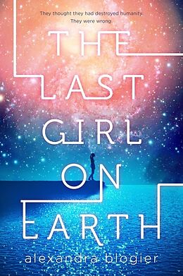 Livre Relié The Last Girl on Earth de Alexandra Blogier