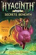 E-Book (epub) Hyacinth and the Secrets Beneath von Jacob Sager Weinstein