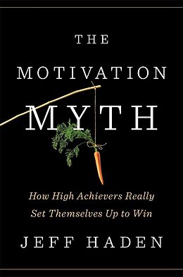 Fester Einband The Motivation Myth von Jeff Haden
