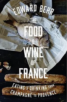 E-Book (epub) The Food and Wine of France von Edward Behr