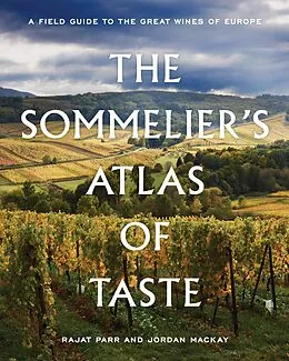 E-Book (epub) The Sommelier's Atlas of Taste von Rajat Parr, Jordan Mackay