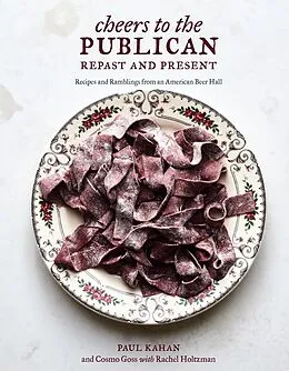 E-Book (epub) Cheers to the Publican, Repast and Present von Paul Kahan, Cosmo Goss, Rachel Holtzman
