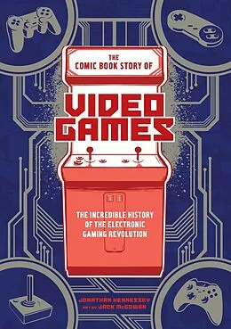 E-Book (epub) The Comic Book Story of Video Games von Jonathan Hennessey