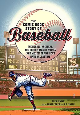 Kartonierter Einband The Comic Book Story of Baseball von Alex Irvine, Tomm Coker, C.P. Smith