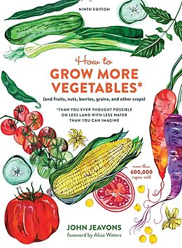 Kartonierter Einband How to Grow More Vegetables, Ninth Edition von John Jeavons, Alice Waters