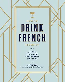 E-Book (epub) How to Drink French Fluently von Drew Lazor, Camille Ralph Vidal