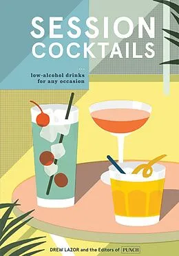 E-Book (epub) Session Cocktails von Drew Lazor, Editors of PUNCH