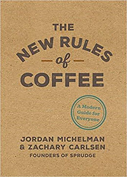 Fester Einband The New Rules of Coffee von Jordan Michelman, Zachary Carlsen