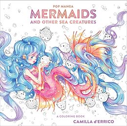 Kartonierter Einband Pop Manga Mermaids and Other Sea Creatures von Camilla D'Errico