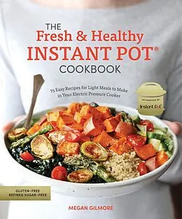 E-Book (epub) The Fresh and Healthy Instant Pot Cookbook von Megan Gilmore