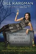 E-Book (epub) Sprinkle Glitter on My Grave von Jill Kargman