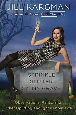 E-Book (epub) Sprinkle Glitter on My Grave von Jill Kargman