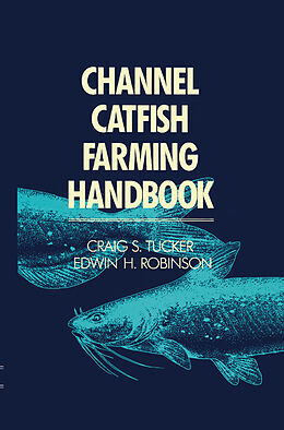 Fester Einband Channel Catfish Farming Handbook von Edwin H. Robinson, Craig C. Tucker