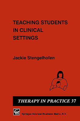 Kartonierter Einband Teaching Students in Clinical Settings von Jackie Stengelhofen