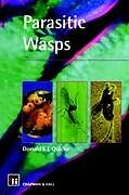 Livre Relié Parasitic Wasps de Donald L. Quicke