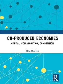 ePUB Co-produced Economies von Ray Hudson